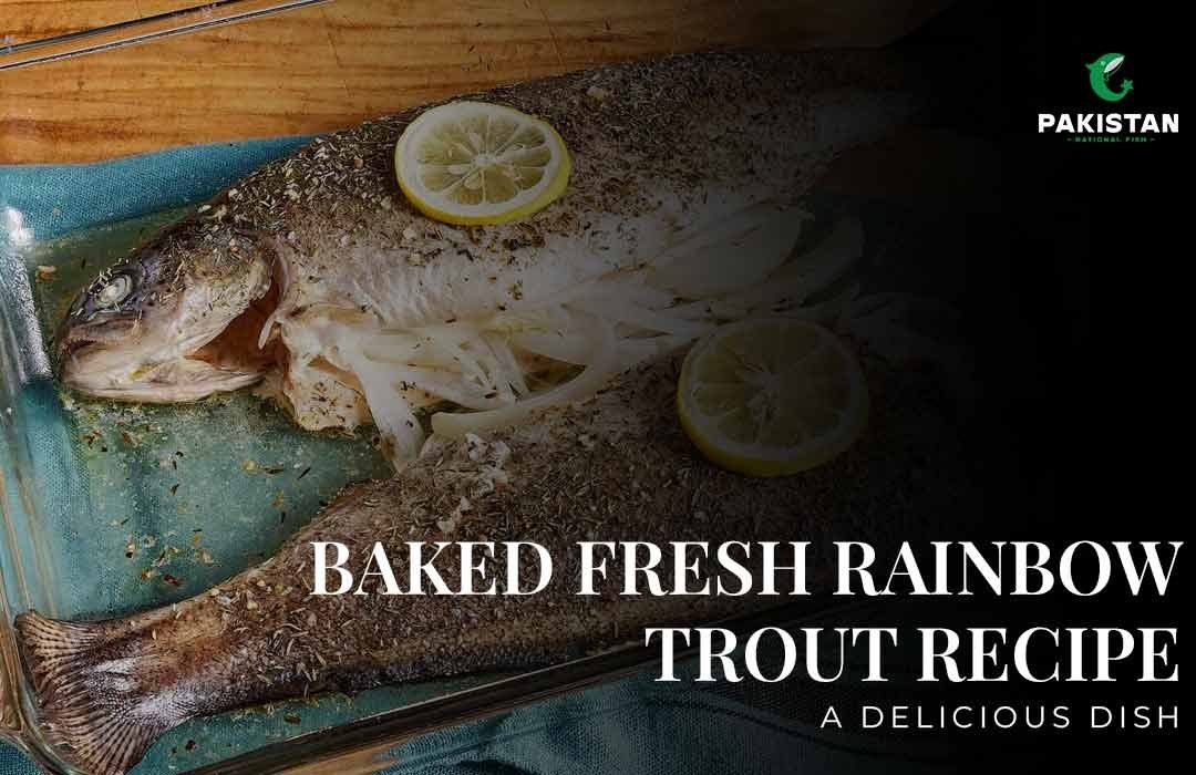 Baked Fresh Rainbow Trout Recipe: A Delicious Diet