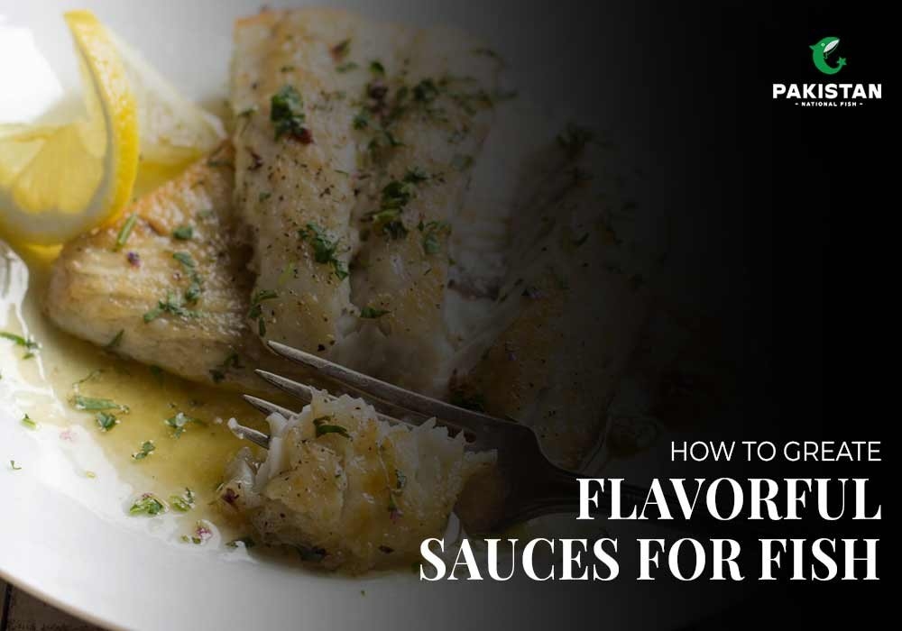 How to Create Flavorful Sauces for Fish