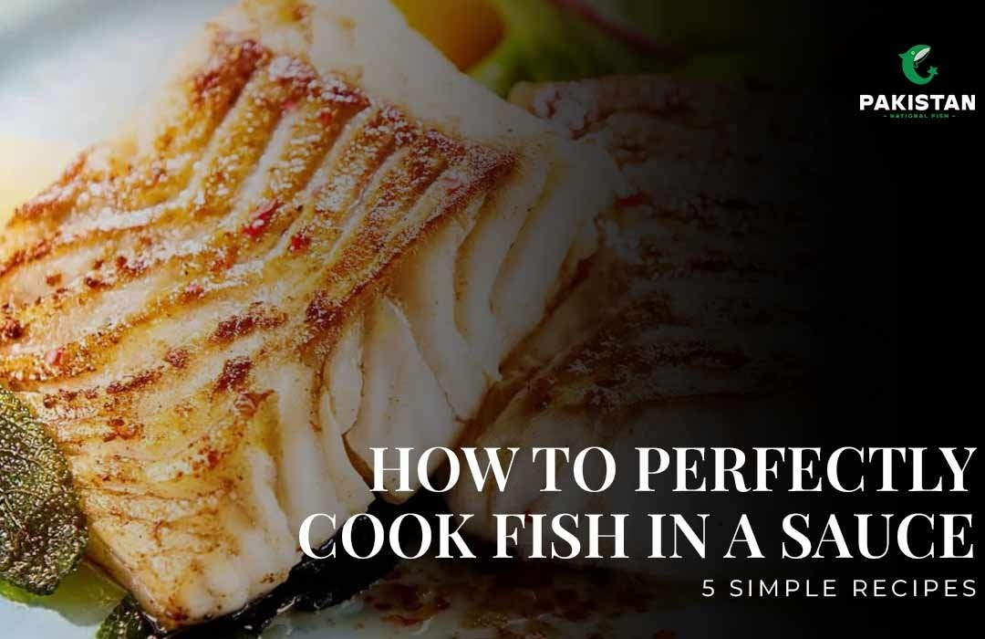 How To Perfectly Cook Fish In A Sauce: 5 Simple Recipes