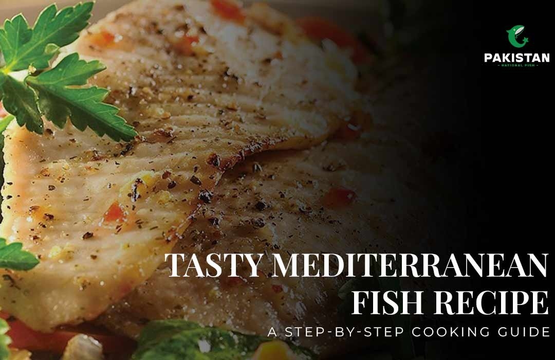 Tasty Mediterranean Fish Recipe: A Step-by-Step Cooking Guide