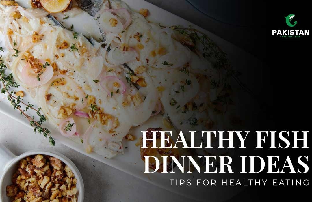 Healthy Fish Dinner Ideas: Tips for Healthy Eating